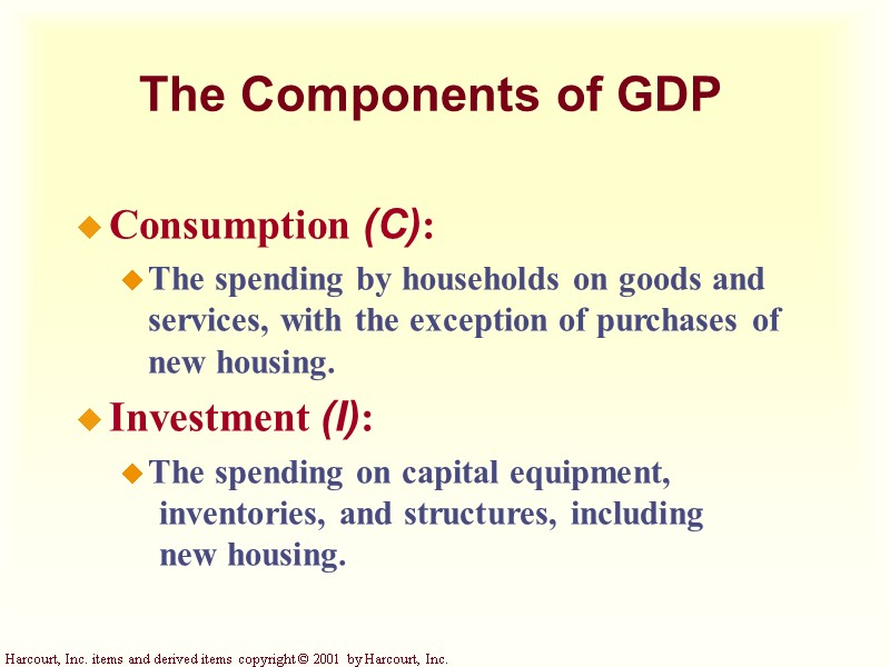 The Components of GDP Consumption (C): The spending by households on goods and services,